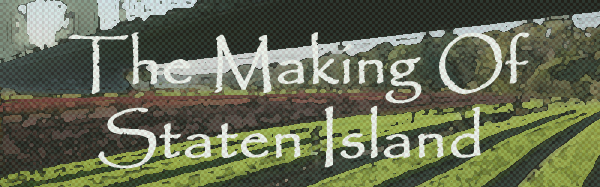 The Making of Staten Island