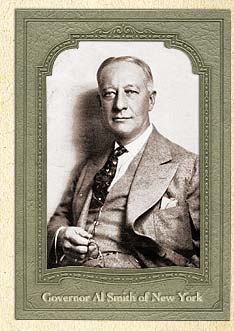 Al Smith, the famous Irish Governor of New York and the  Democratic Presidential Candidate in the 1928 Election