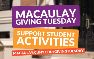 Macaulay Giving Tuesday - Support our Student Clubs and Activities